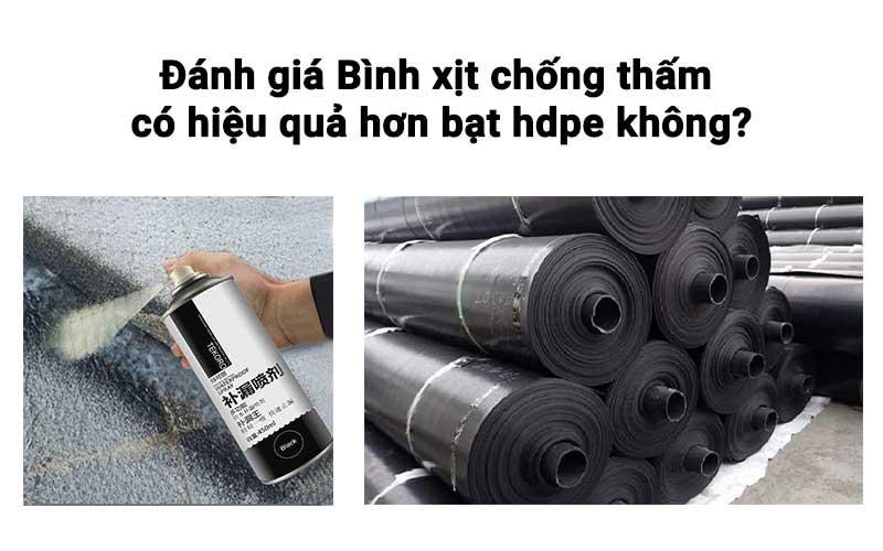 Đánh giá Bình xịt chống thấm có hiệu quả hơn bạt hdpe không