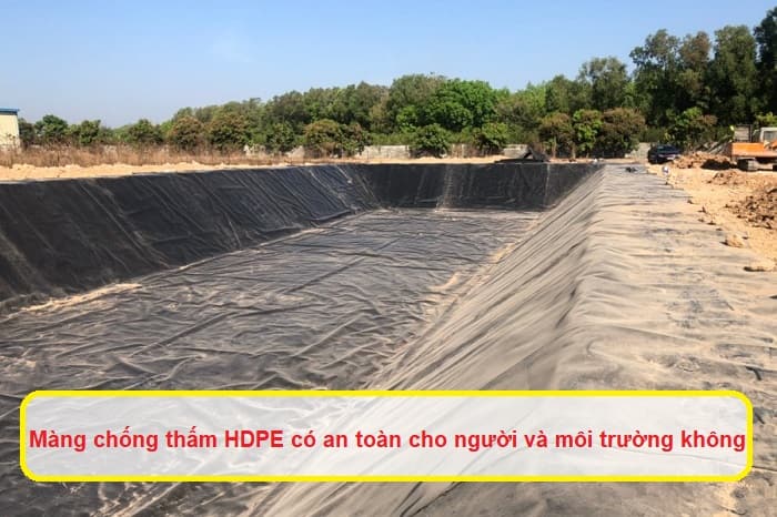 Màng chống thấm HDPE có an toàn cho người và môi trường không