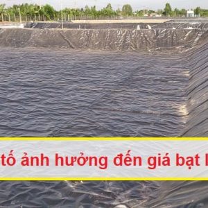 Các yếu tố ảnh hưởng đến giá bạt lót hồ cá