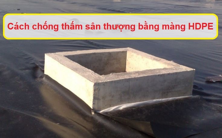 Cách chống thấm sân thượng bằng màng HDPE